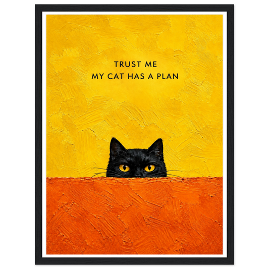 Black cat peeking over an orange ledge beneath Trust me, my cat has a plan in a black frame.