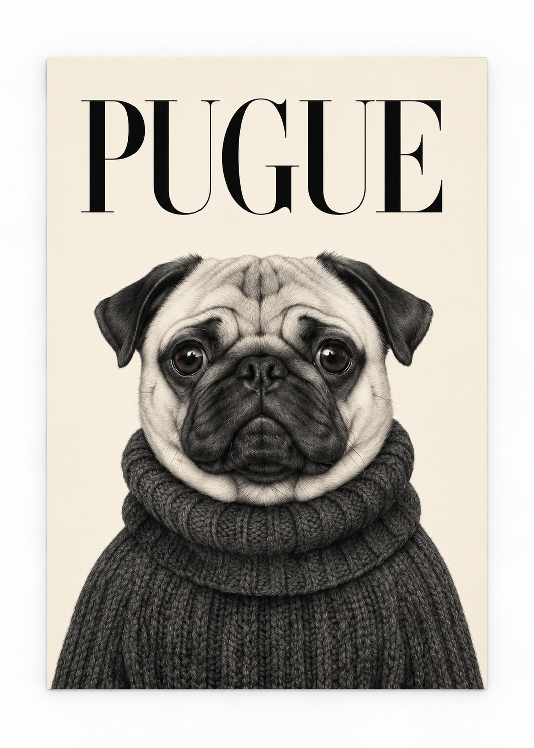 Wide-eyed pug in a charcoal turtleneck beneath black PUGUE lettering as an unframed poster.