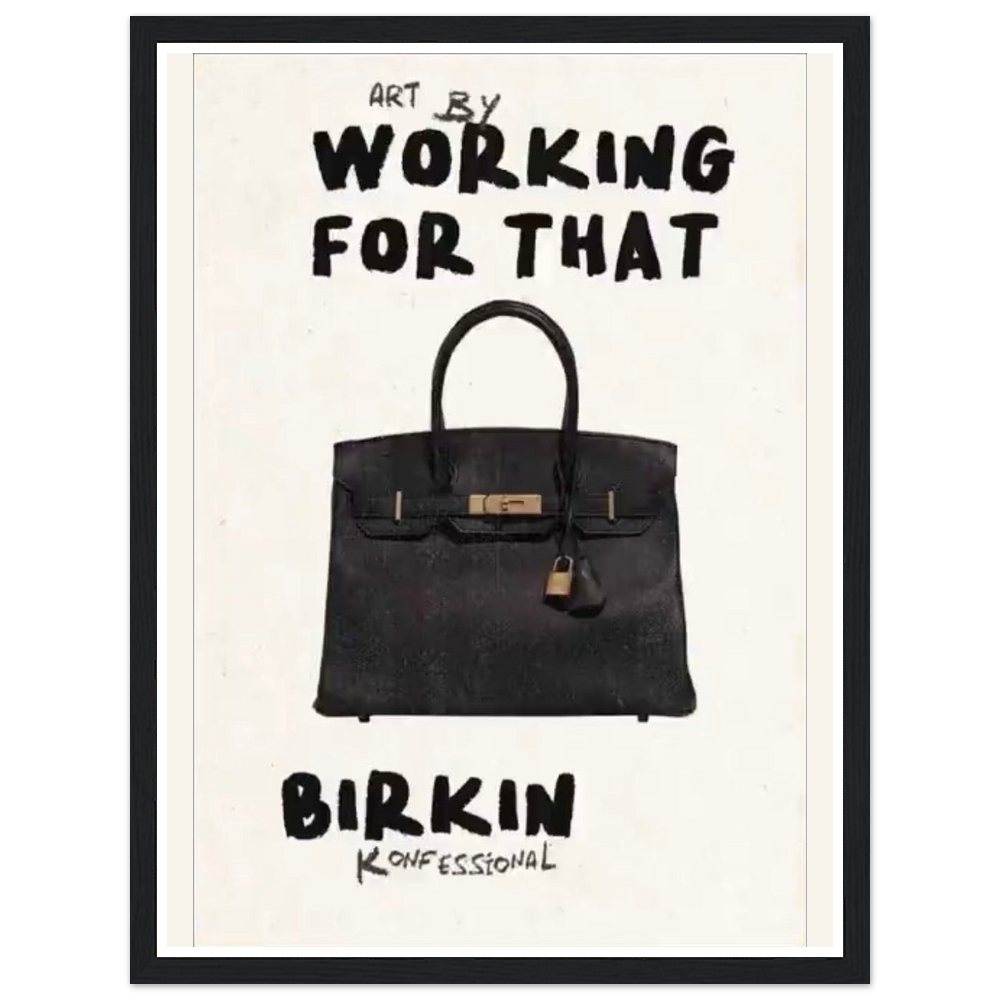 Black handbag beneath bold Working for that lettering on cream in a black frame.